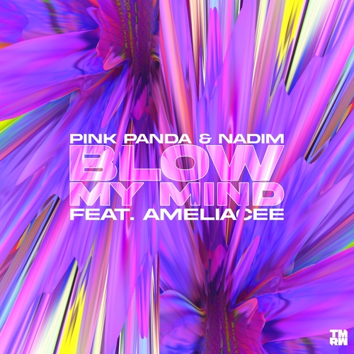 Pink Panda & Nadim - Blow My Mind (feat. AmeliaCee) [TMRWS0127B]